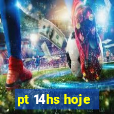 pt 14hs hoje